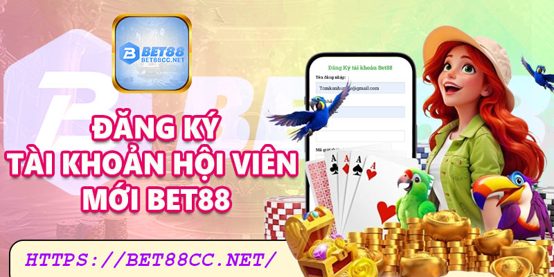 Đăng ký tài khoản hội viên mới Bet88