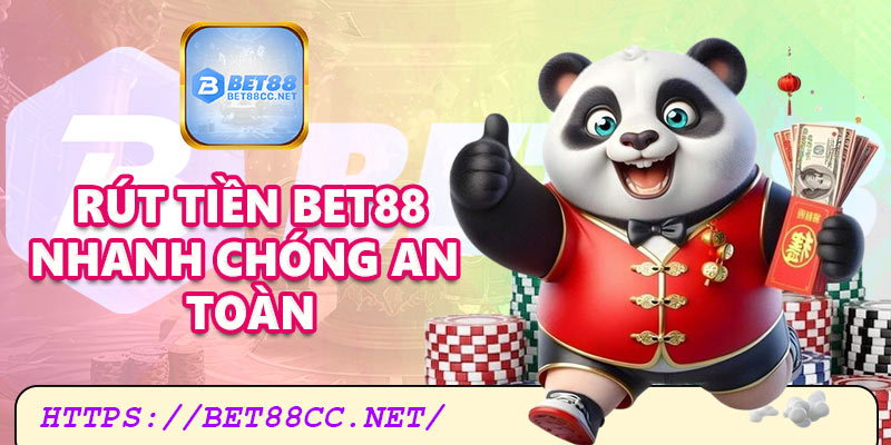 Rút tiền Bet88 về tài khoản cá nhân an toàn