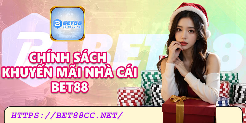 Chính sách khuyến mãi nhà cái Bet88 cực hấp dẫn