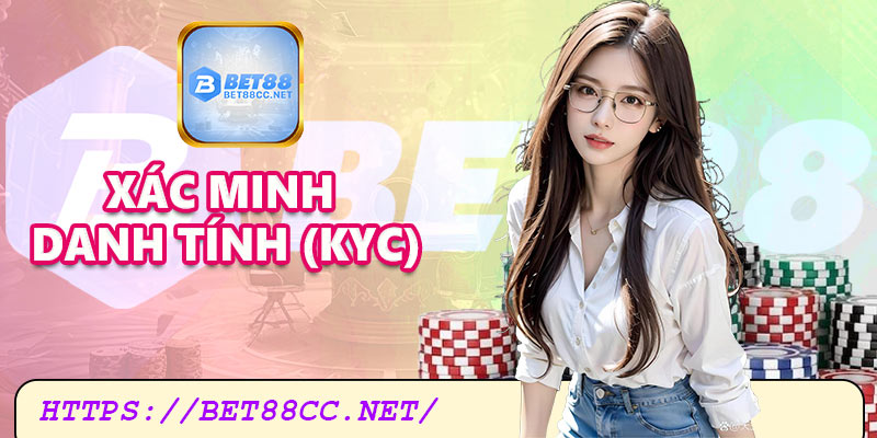 Xác minh danh tính (KYC) – Bước bắt buộc để bảo vệ bạn