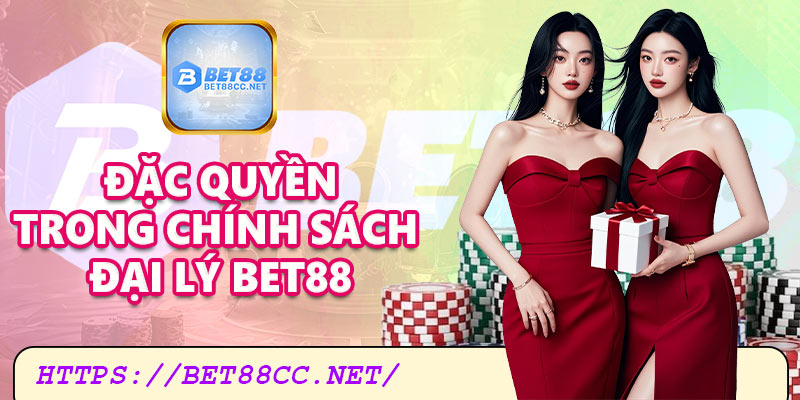 Đặc quyền trong chính sách đại lý Bet88
