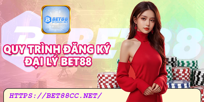 Quy trình đăng ký trong chính sách đại lý Bet88