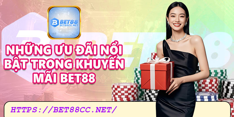 Những ưu đãi nổi bật trong chính sách khuyến mãi Bet88