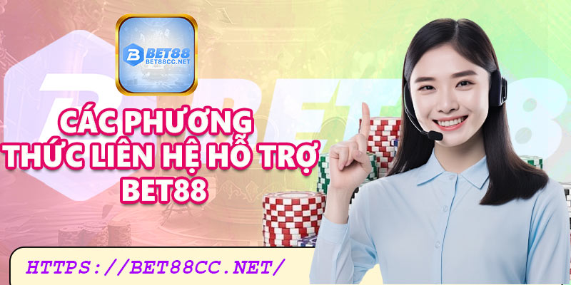 Các phương thức liên hệ hỗ trợ Bet88
