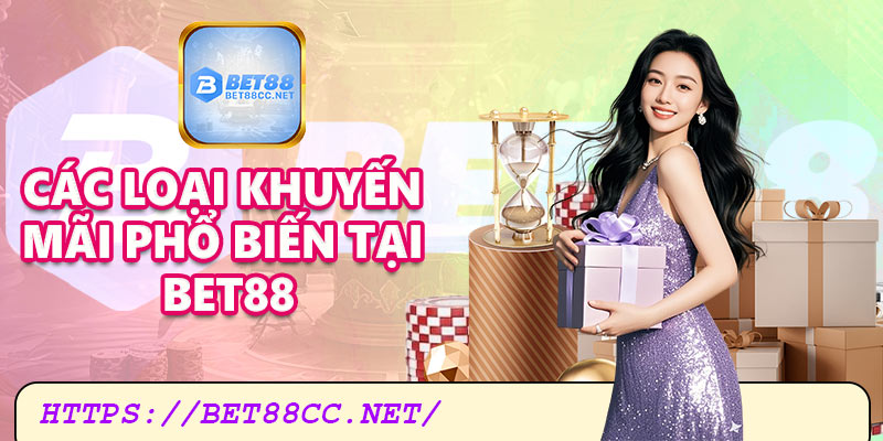 Các loại khuyến mãi phổ biến tại Bet88