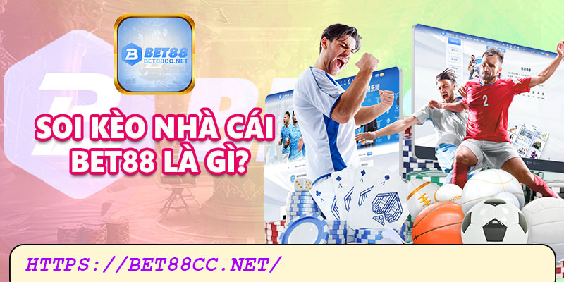 Soi kèo nhà cái Bet88 là gì?