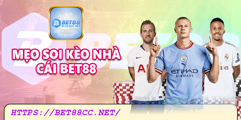 Các mẹo soi kèo nhà cái Bet88 giúp bạn