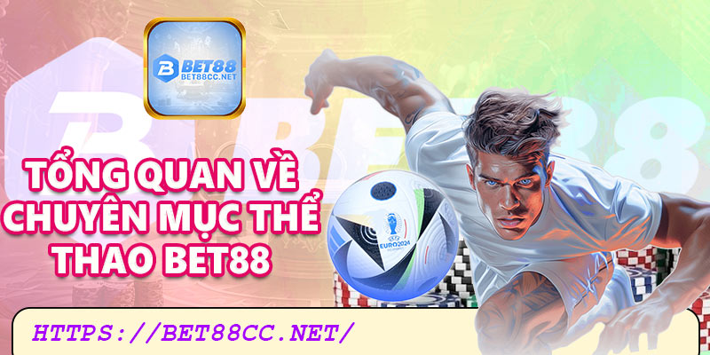 Tổng quan về chuyên mục thể thao bet88