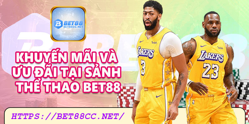Khuyến mãi và ưu đãi tại sảnh thể thao Bet88