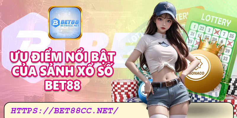 Ưu điểm nổi bật của chuyên mục xổ số Bet88