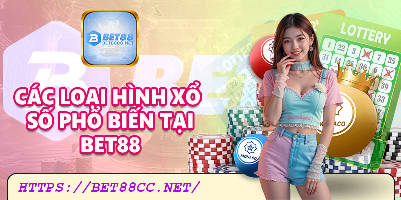 Các loại hình xổ số phổ biến nhất tại Bet88
