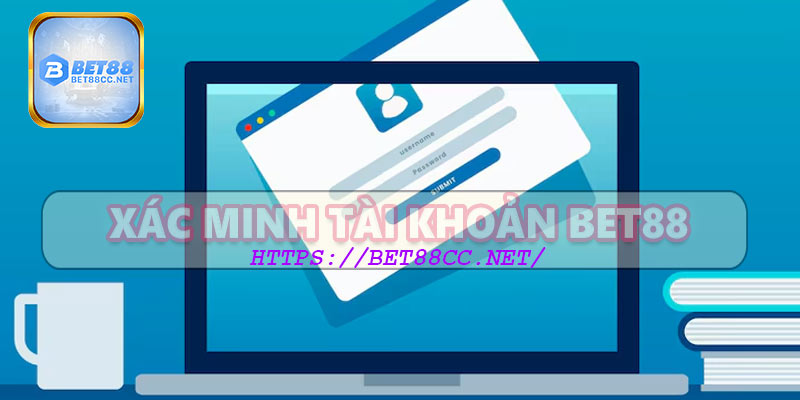 Các bước để xác minh tài khoản Bet88